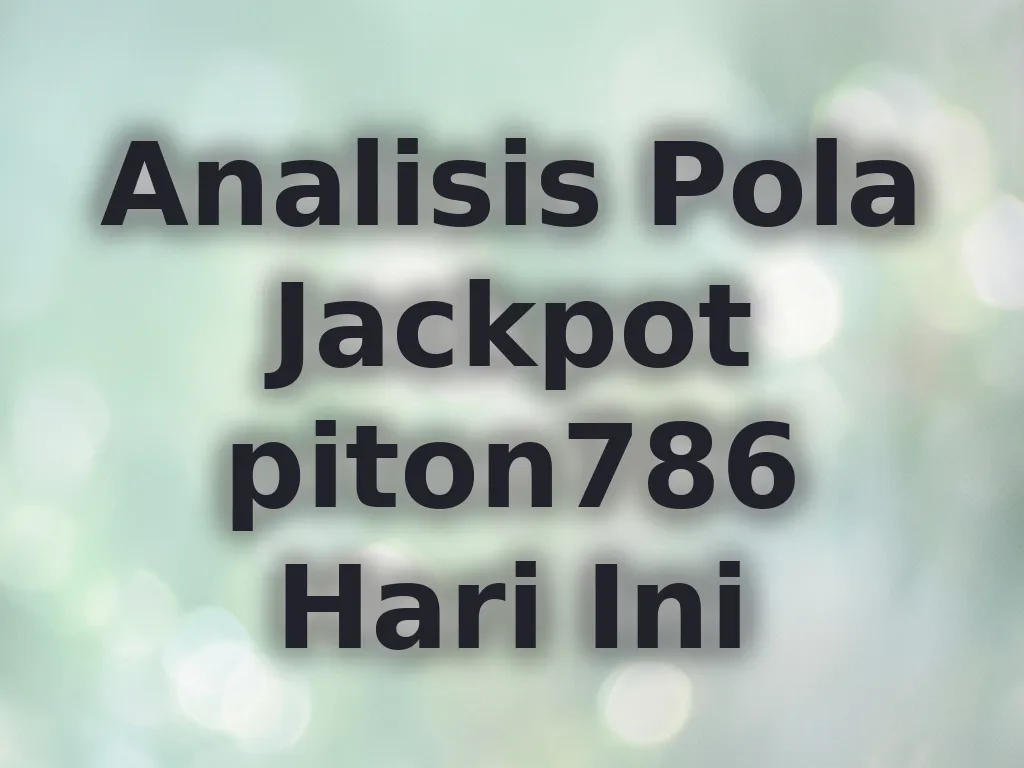 Analisis Pola Jackpot piton786 Hari Ini